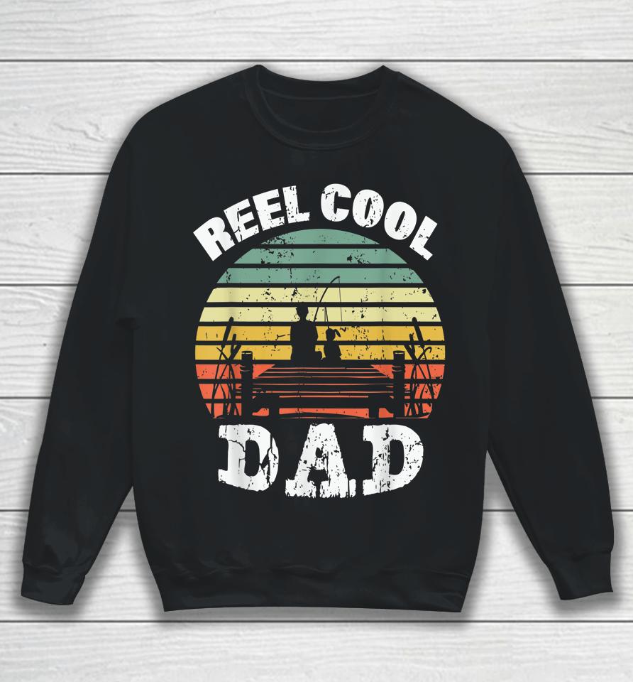 Reel Cool Dad Fisherman Daddy Father's Day Tee Fishing Sweatshirt