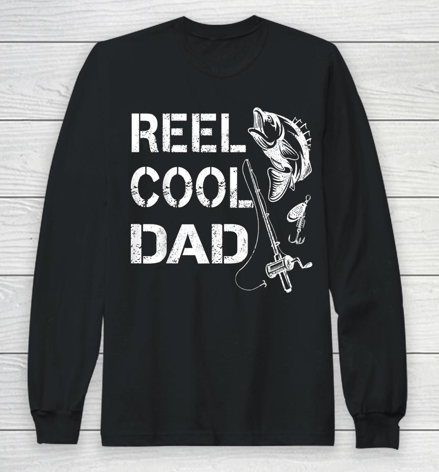 Reel Cool Dad Fishing Daddy Father's Day Gift Long Sleeve T-Shirt