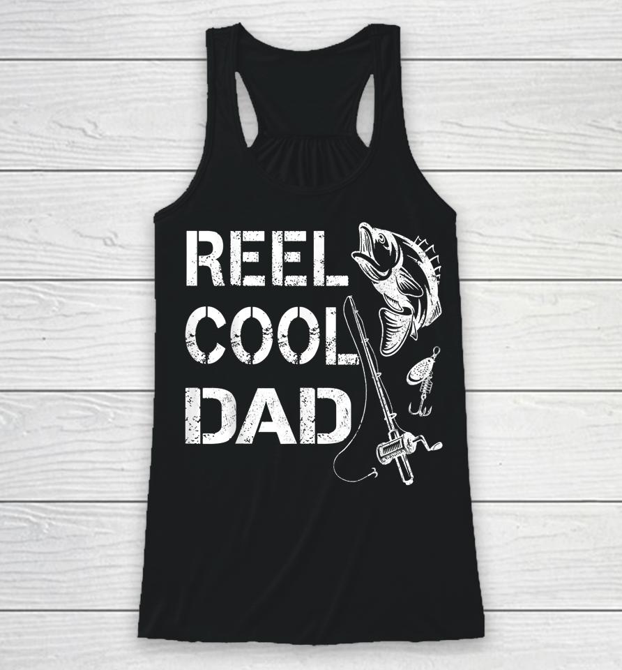 Reel Cool Dad Fishing Daddy Father's Day Gift Racerback Tank