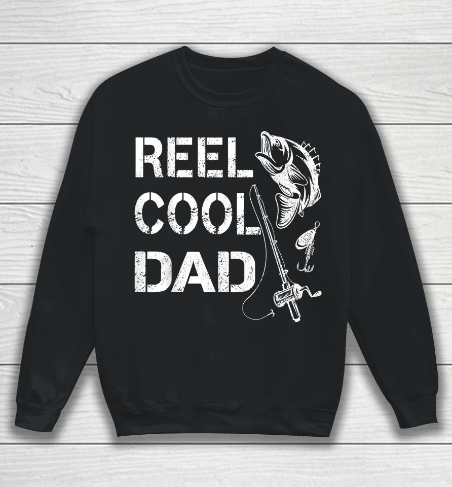 Reel Cool Dad Fishing Daddy Father's Day Gift Sweatshirt