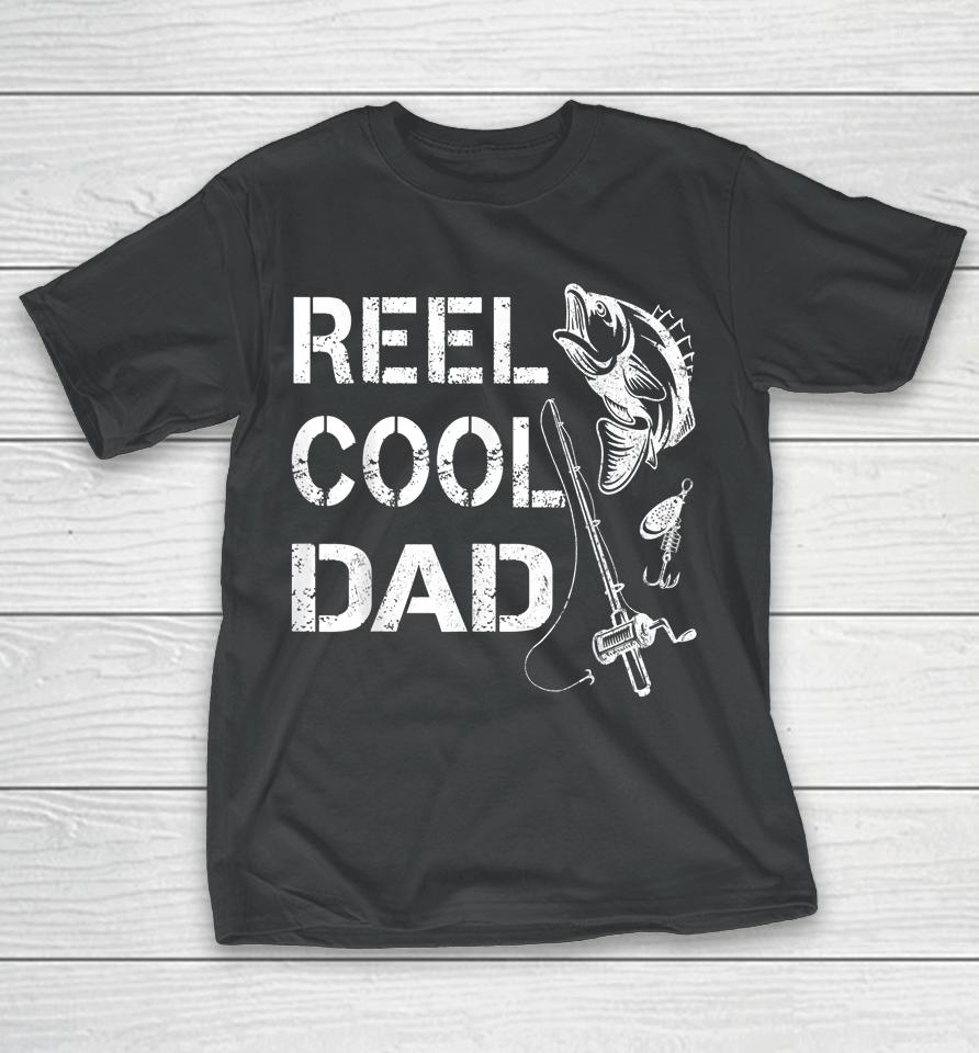 Reel Cool Dad Fishing Daddy Father's Day Gift T-Shirt