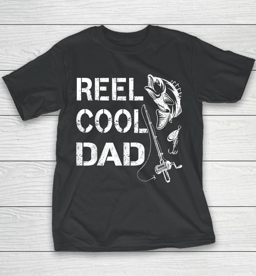 Reel Cool Dad Fishing Daddy Father's Day Gift Youth T-Shirt
