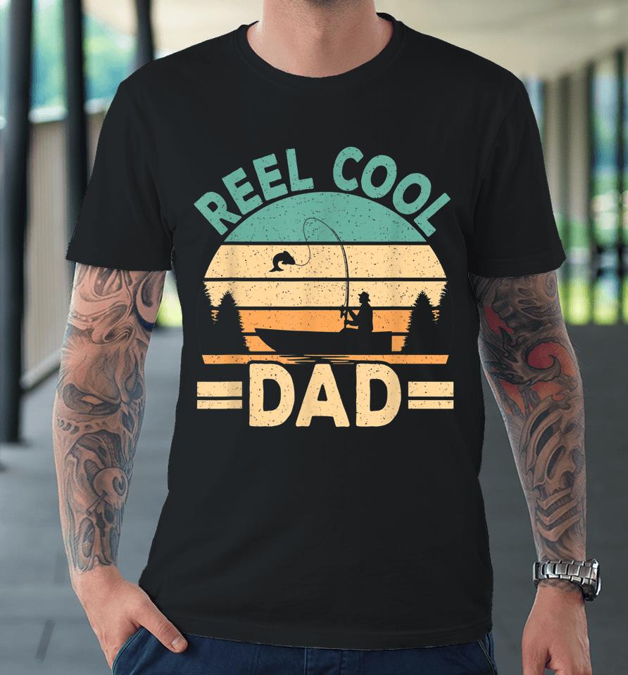 Reel Cool Dad Fishing Fisherman Retro Fish Father Papa Premium T-Shirt