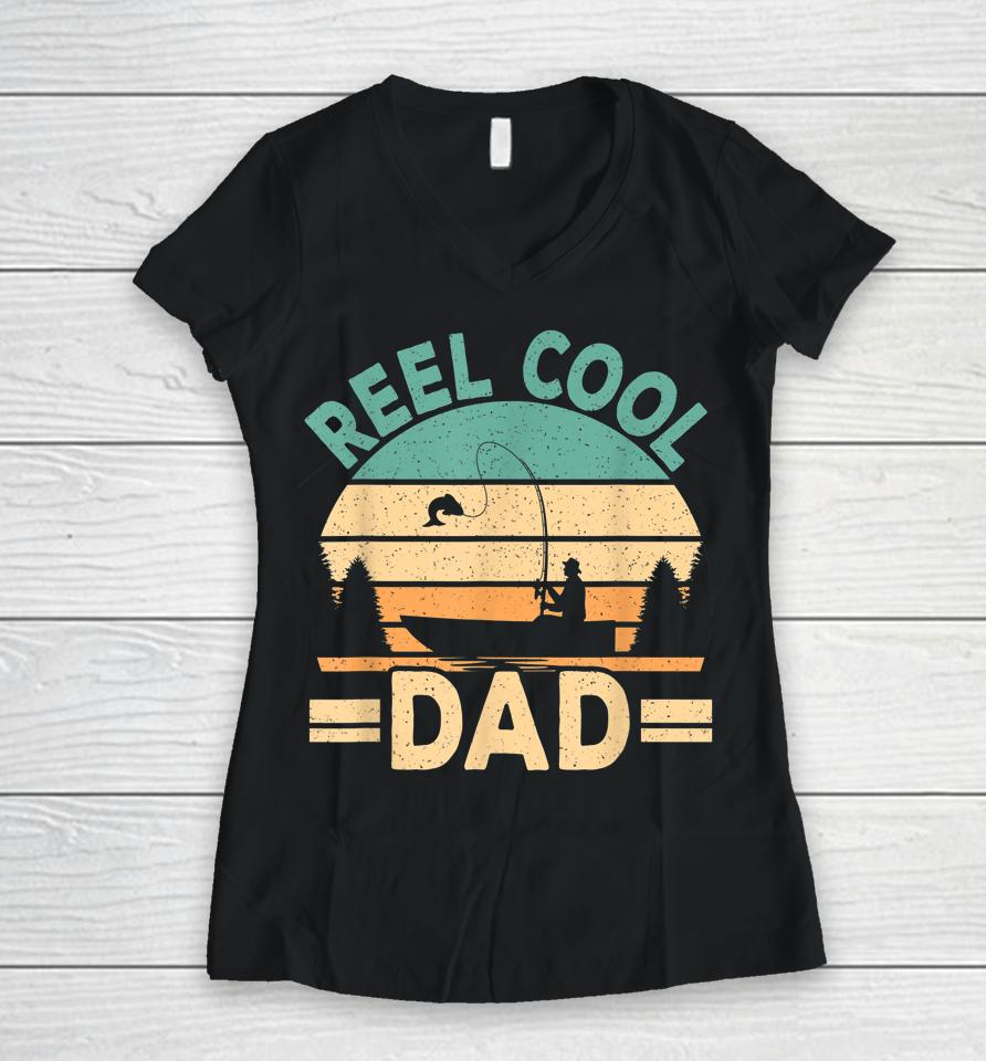 Reel Cool Dad Fishing Fisherman Retro Fish Father Papa Women V-Neck T-Shirt
