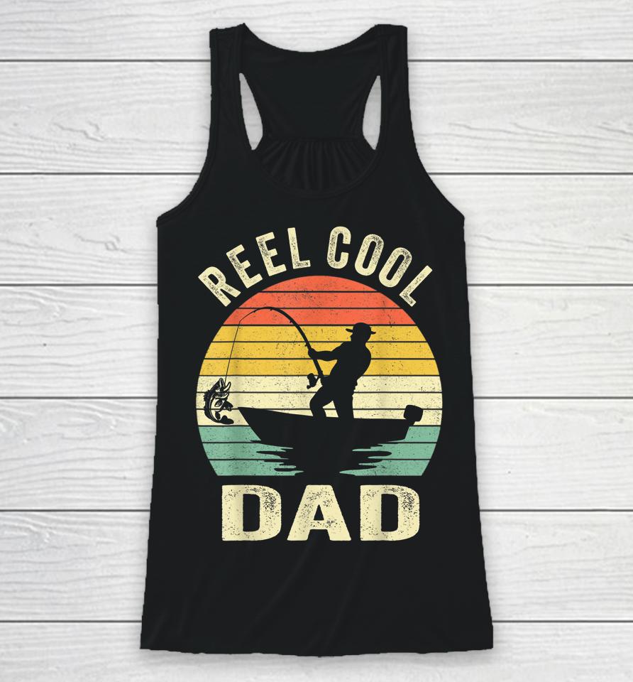 Reel Cool Dad T Shirt Fishing Daddy Father's Day Gift Racerback Tank
