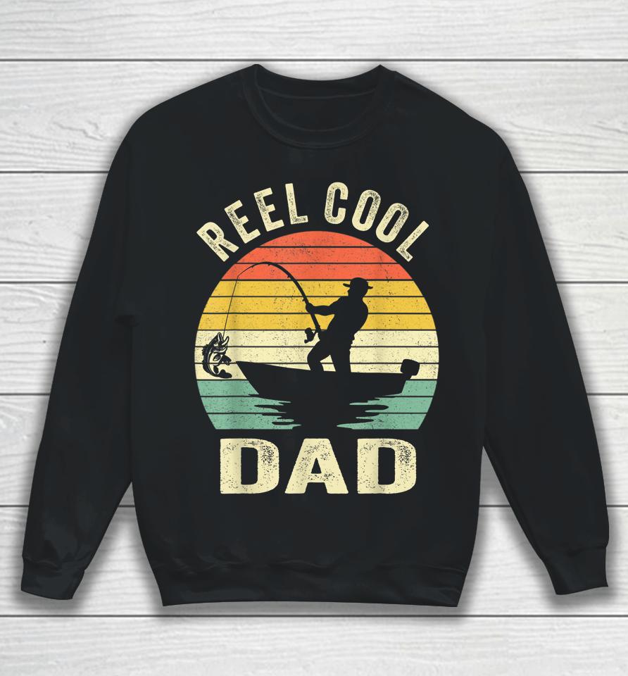 Reel Cool Dad T Shirt Fishing Daddy Father's Day Gift Sweatshirt