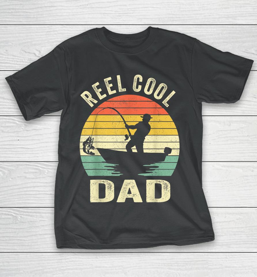 Reel Cool Dad T Shirt Fishing Daddy Father's Day Gift T-Shirt