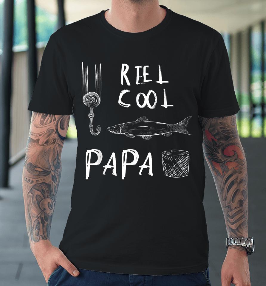 Reel Cool Dad T-Shirt Fishing Daddy Father's Day Premium T-Shirt