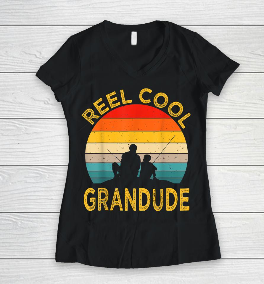 Reel Cool Grandude Fishing Daddy Vintage Grandpa Fathers Day Women V-Neck T-Shirt
