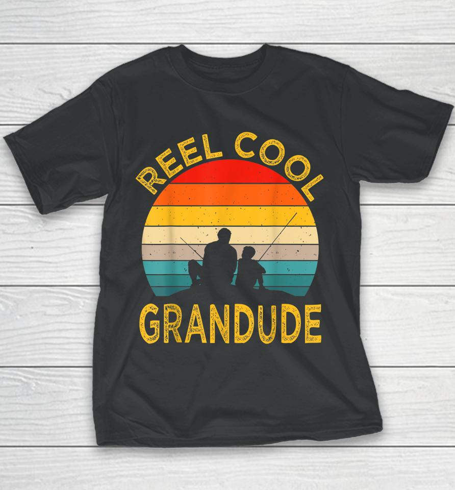 Reel Cool Grandude Fishing Daddy Vintage Grandpa Fathers Day Youth T-Shirt
