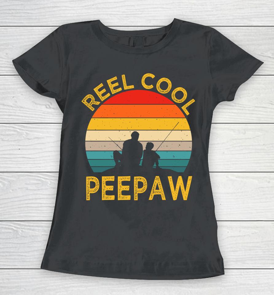 Reel Cool Peepaw Fishing Daddy Vintage Grandpa Fathers Day Women T-Shirt