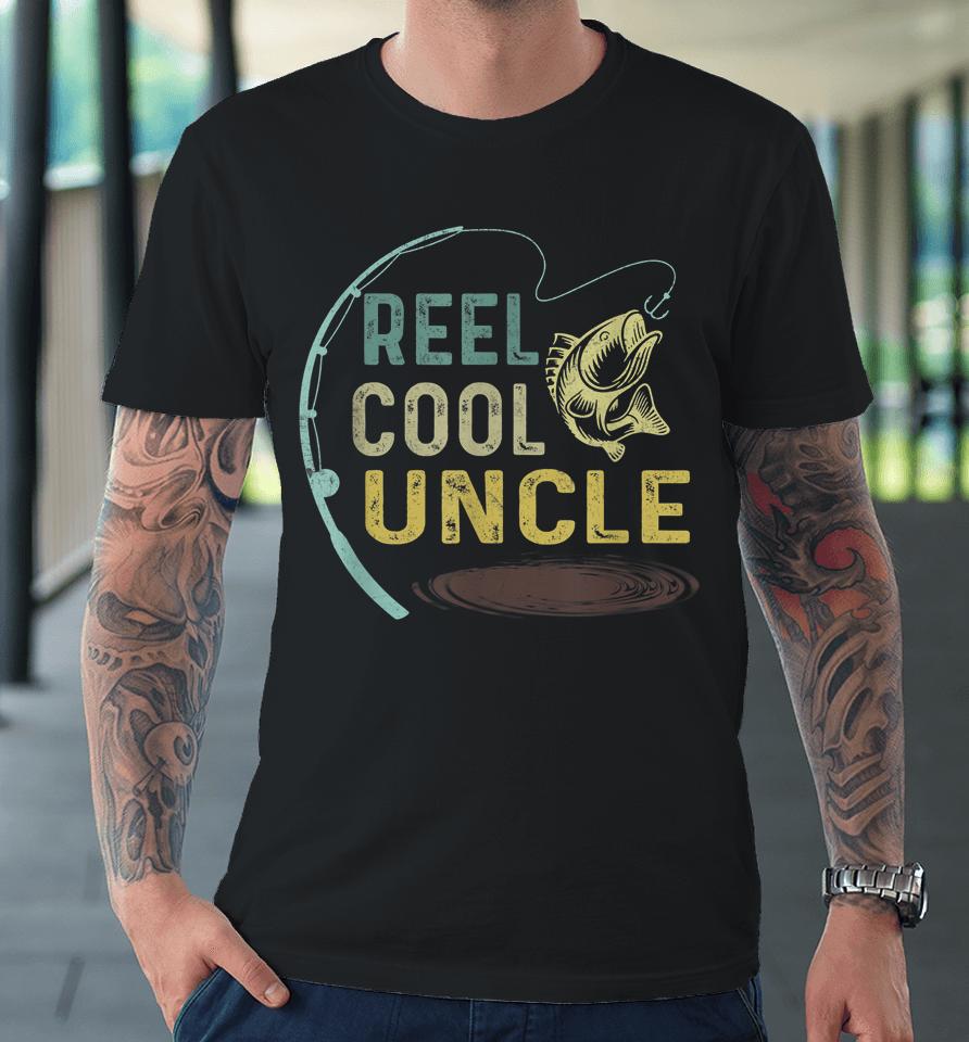 Reel Cool Uncle Fisherman Daddy Fishing Premium T-Shirt