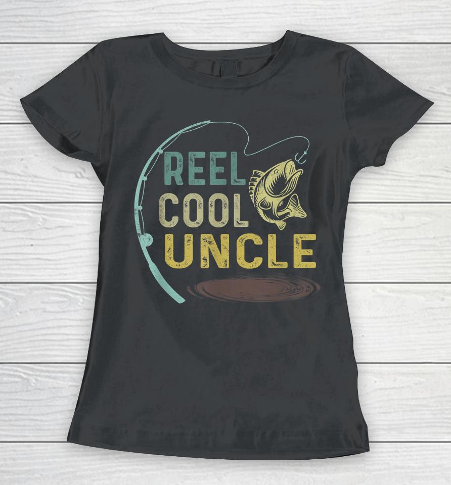 Reel Cool Uncle Fisherman Daddy Fishing Women T-Shirt
