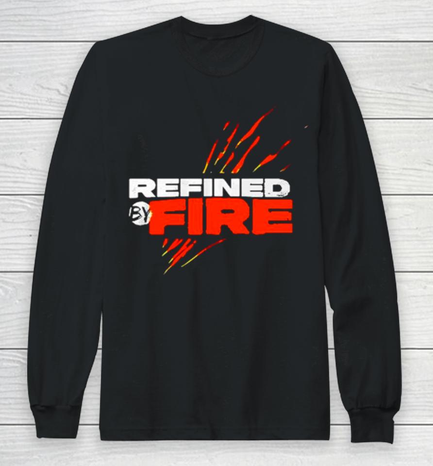 Refined By Fire Long Sleeve T-Shirt