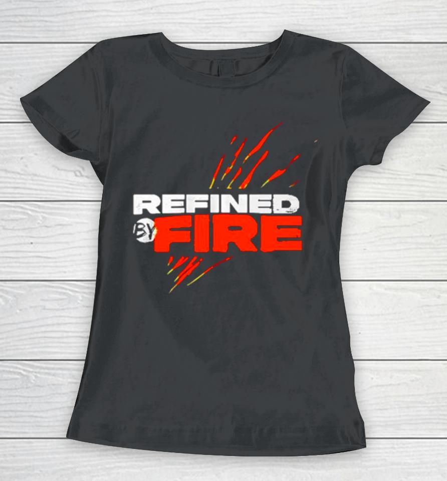 Refined By Fire Women T-Shirt