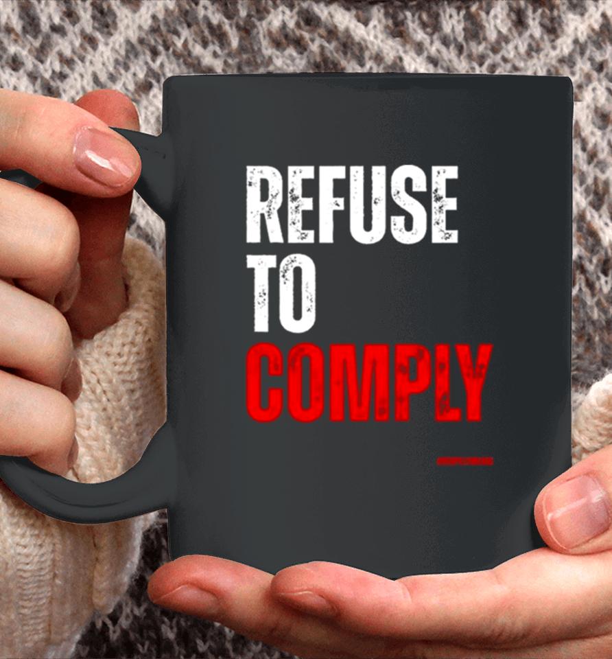 Refuse To Comply Coffee Mug