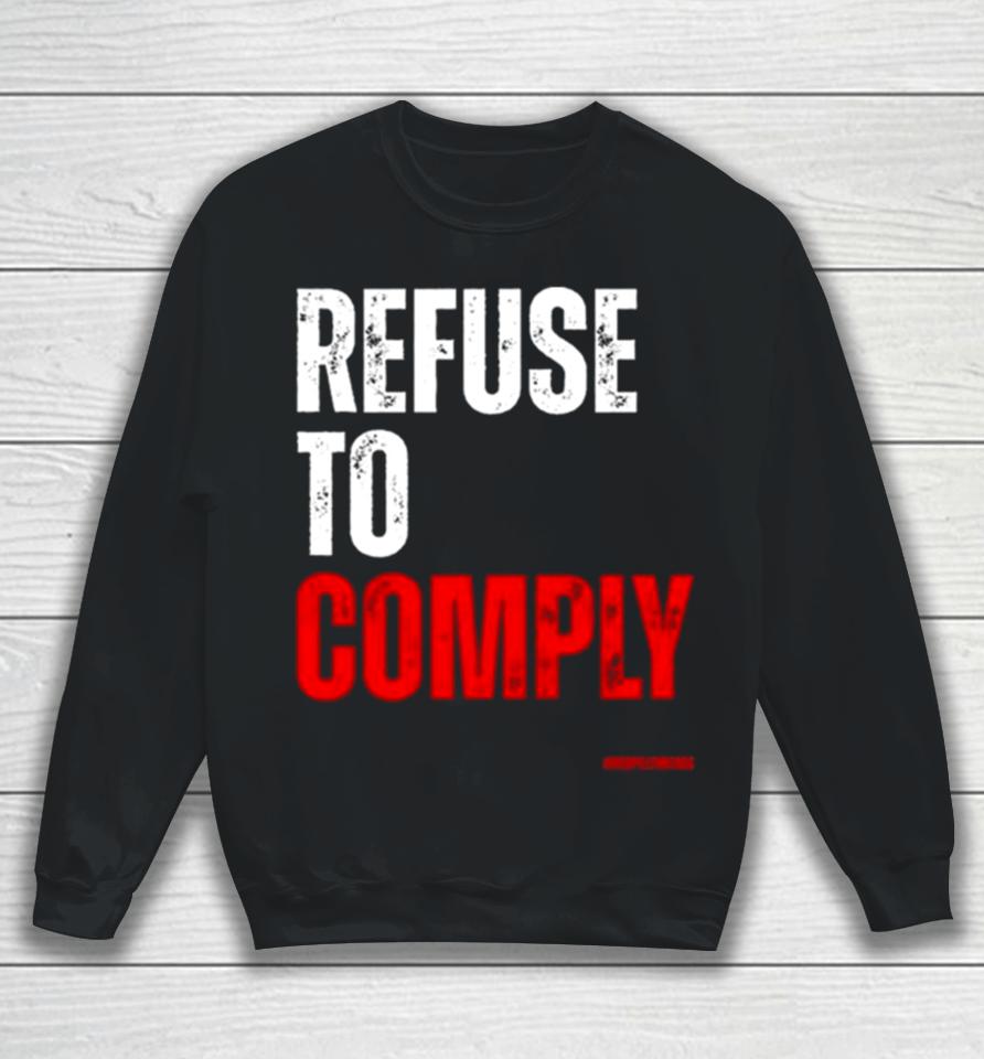 Refuse To Comply Sweatshirt