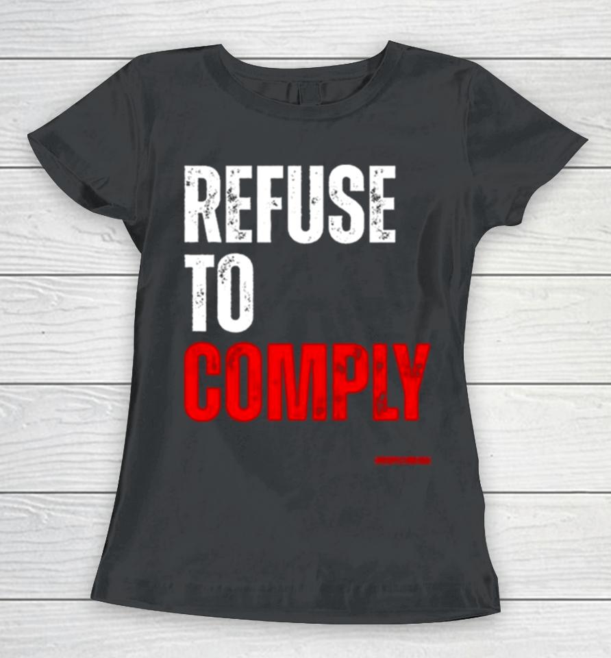 Refuse To Comply Women T-Shirt