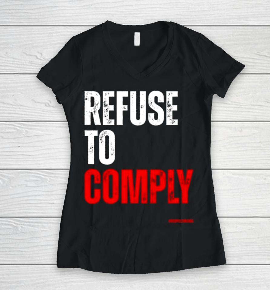 Refuse To Comply Women V-Neck T-Shirt
