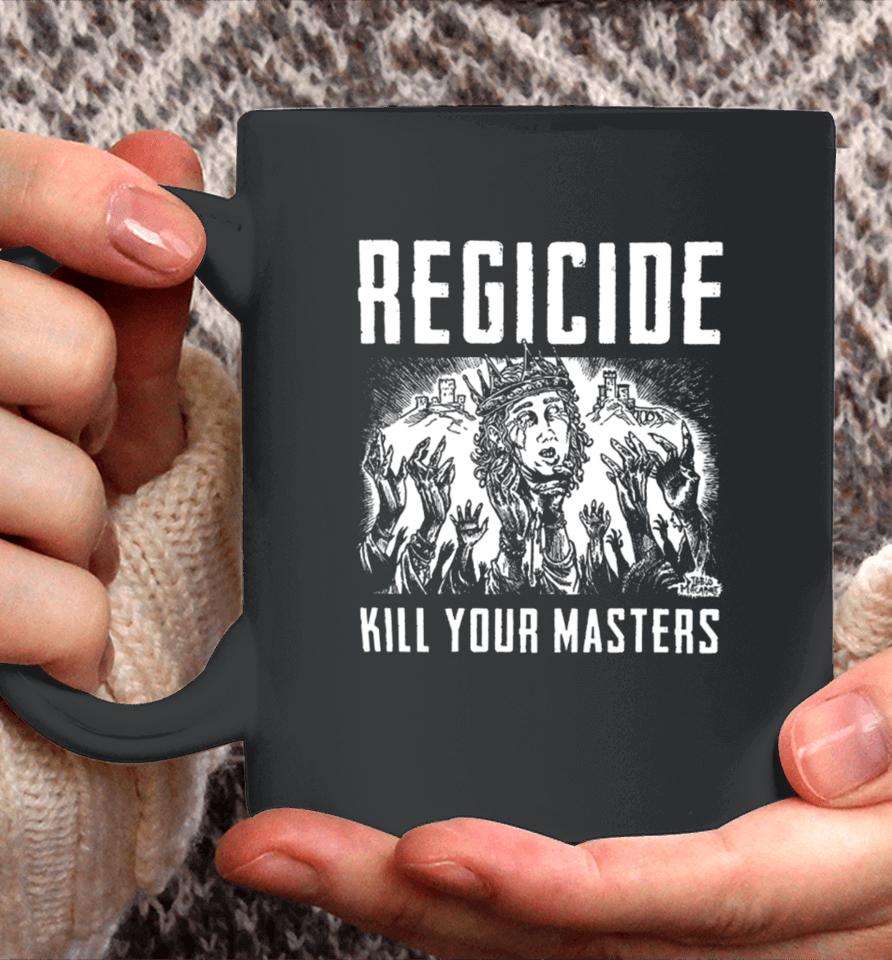 Regicide Kill Your Masters Coffee Mug