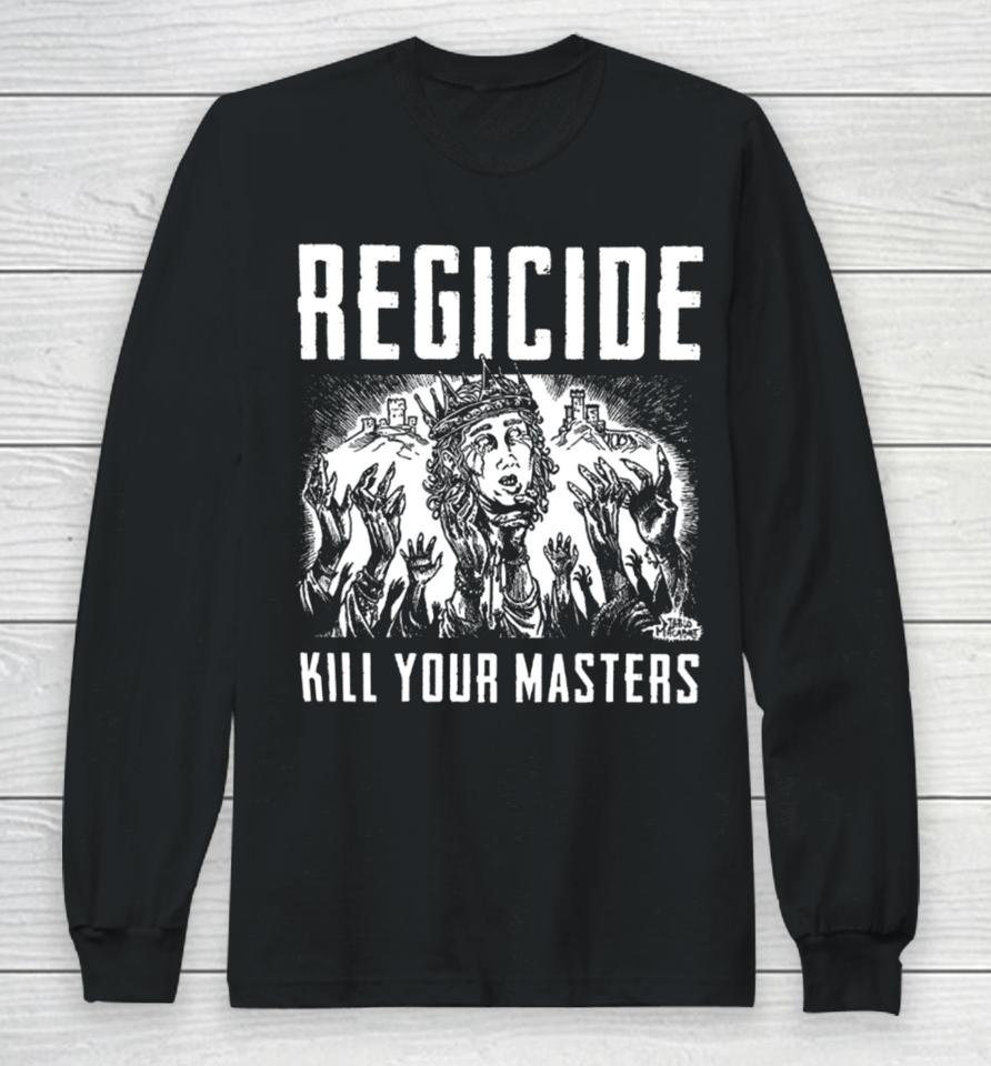Regicide Kill Your Masters Long Sleeve T-Shirt