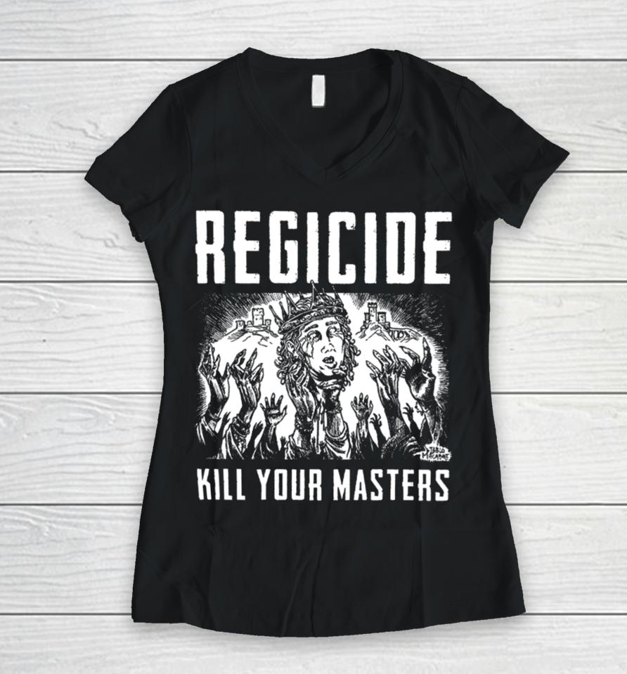Regicide Kill Your Masters Women V-Neck T-Shirt