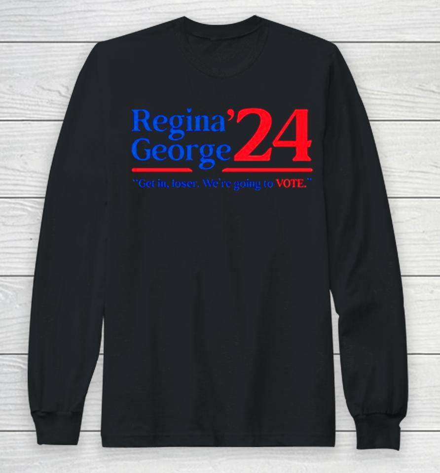 Regina George ’24 Get In Loser We’re Going To Vote Long Sleeve T-Shirt