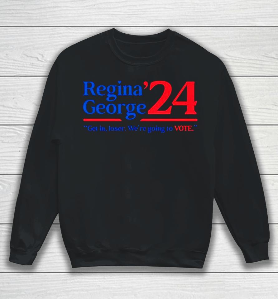 Regina George ’24 Get In Loser We’re Going To Vote Sweatshirt