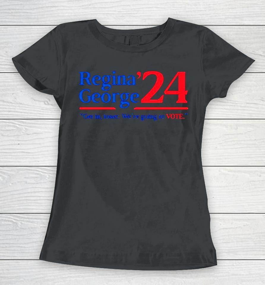 Regina George ’24 Get In Loser We’re Going To Vote Women T-Shirt