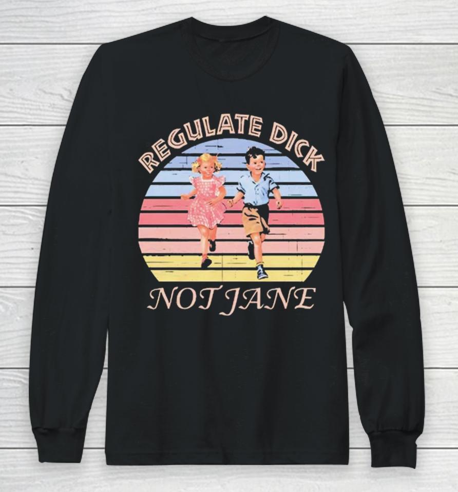 Regulate Dick Not Jane Vintage Long Sleeve T-Shirt
