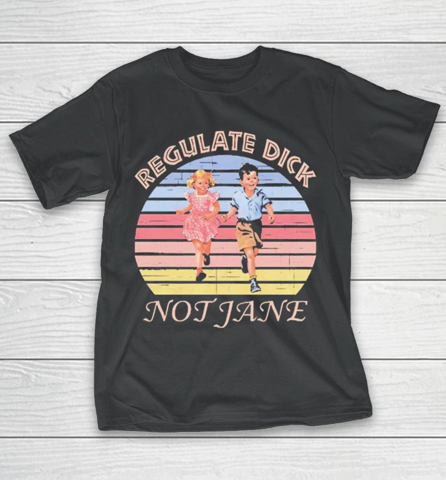 Regulate Dick Not Jane Vintage T-Shirt