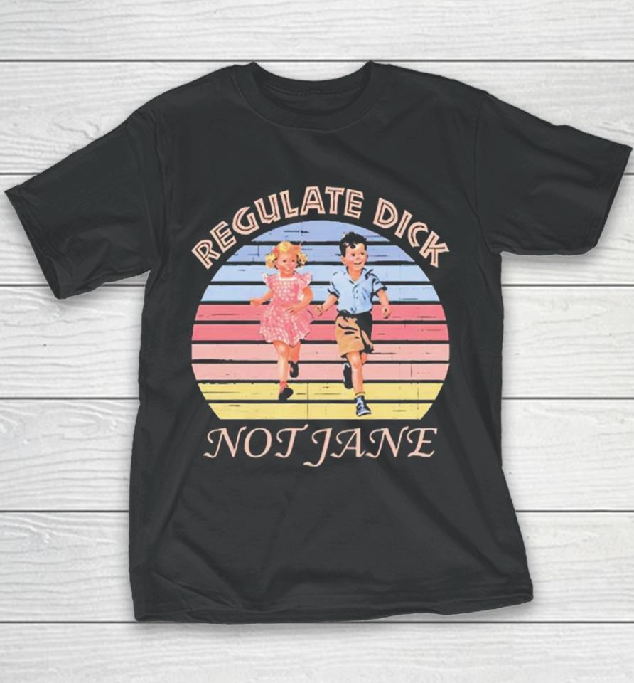Regulate Dick Not Jane Vintage Youth T-Shirt