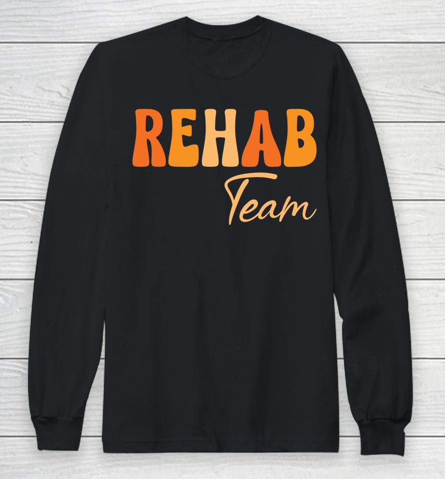 Rehab Team Rehabilitation Awareness Week Groovy Long Sleeve T-Shirt