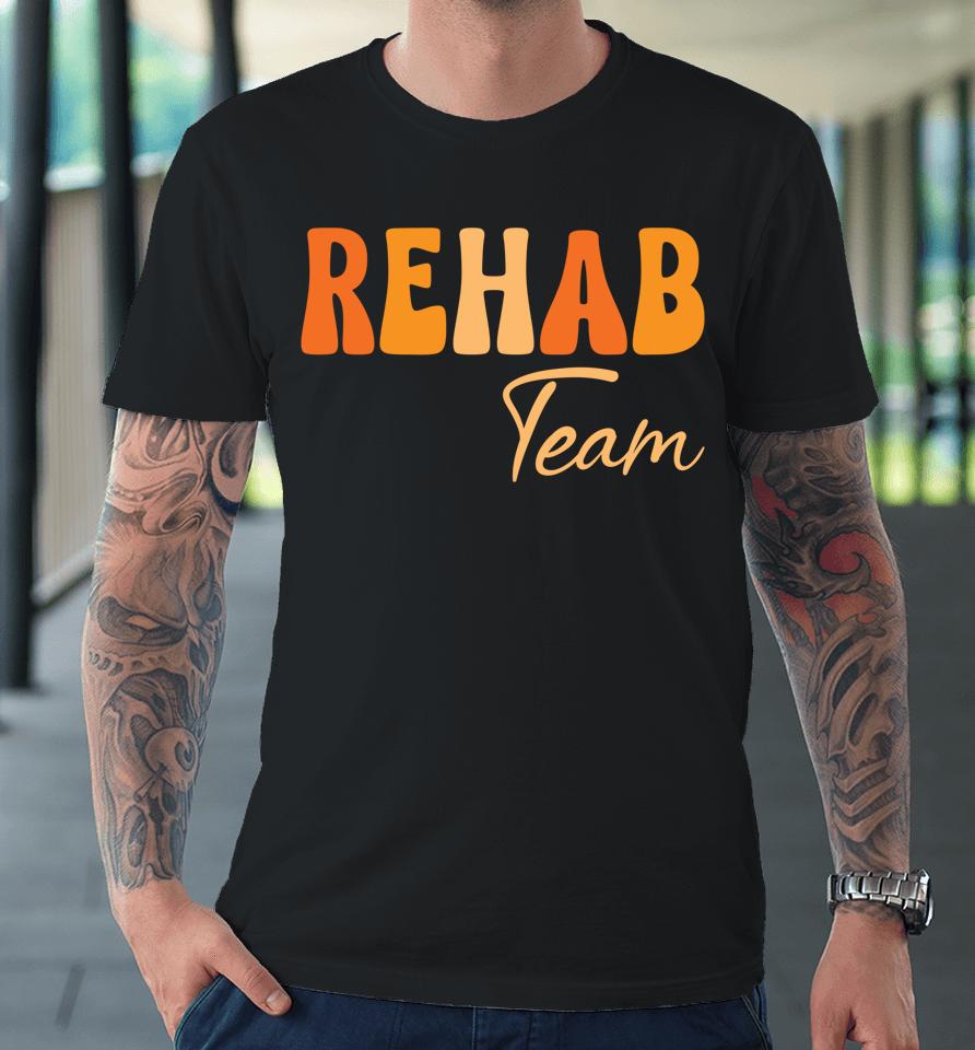 Rehab Team Rehabilitation Awareness Week Groovy Premium T-Shirt