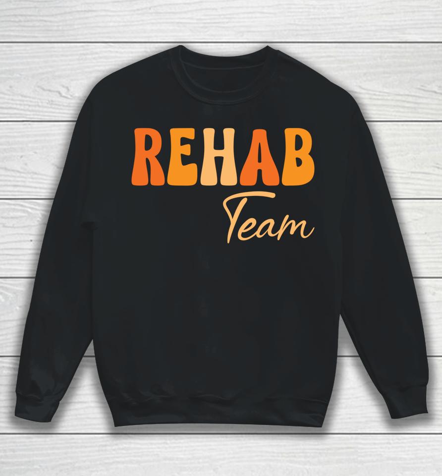 Rehab Team Rehabilitation Awareness Week Groovy Sweatshirt