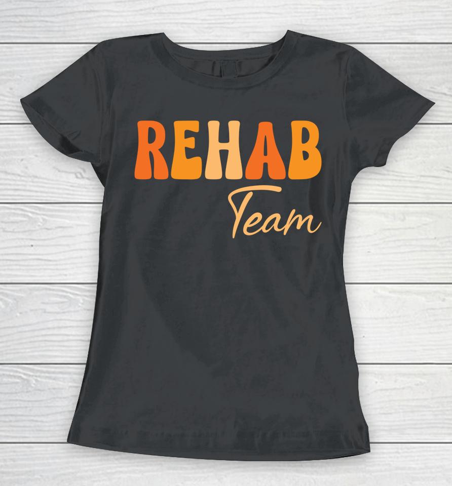 Rehab Team Rehabilitation Awareness Week Groovy Women T-Shirt