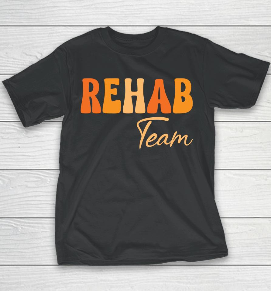 Rehab Team Rehabilitation Awareness Week Groovy Youth T-Shirt
