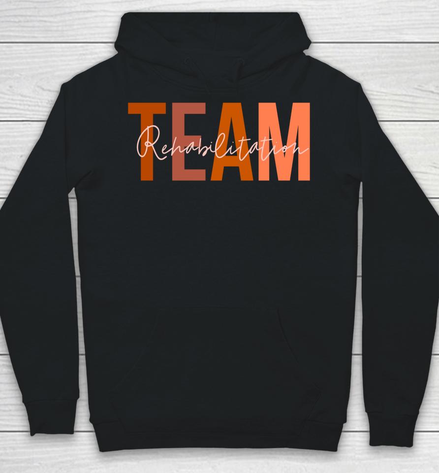 Rehab Team  For Rehabilitation Matching Therapy Month Hoodie