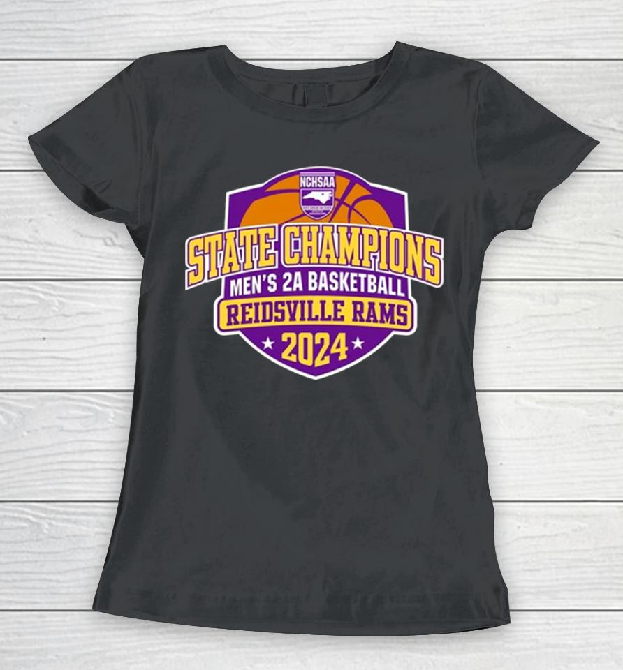Reidsville Rams 2024 Nchsaa Men’s 2A Basketball State Champions Women T-Shirt