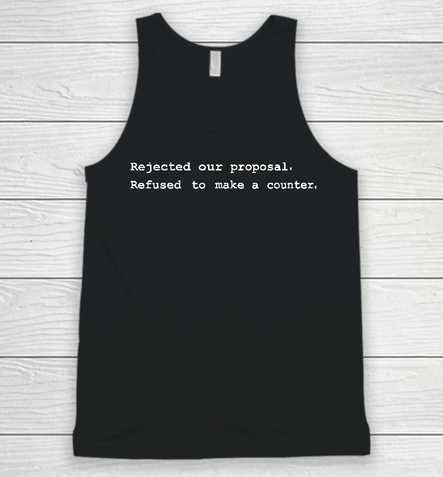 Rejected Our Proposal Refused To Make A Counter Unisex Tank Top
