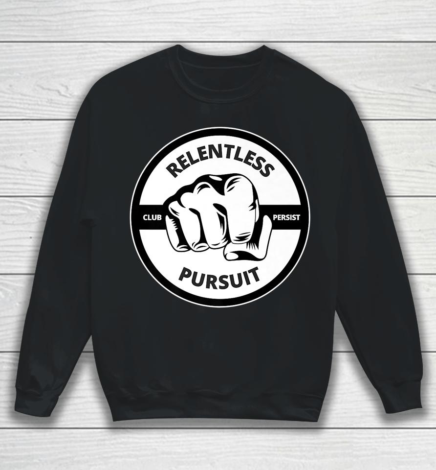 Relentless Pursuit Club Persist Sweatshirt