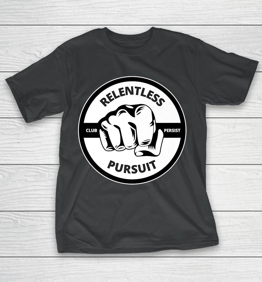 Relentless Pursuit Club Persist T-Shirt