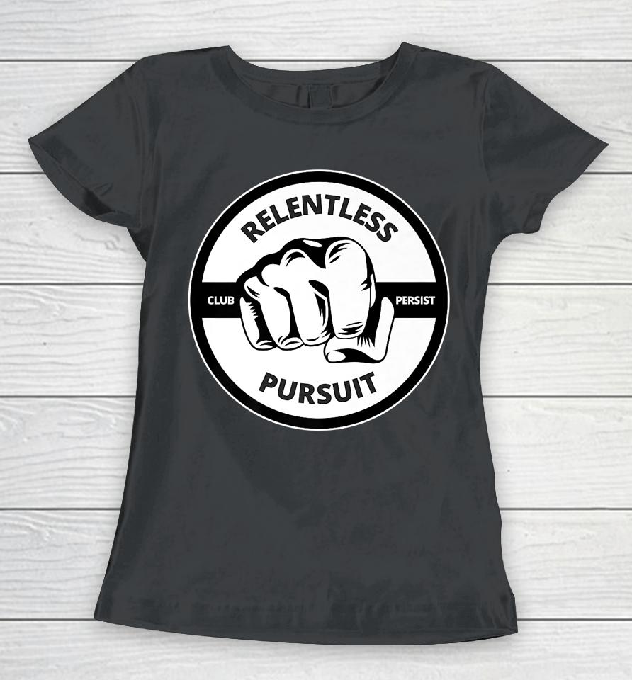 Relentless Pursuit Club Persist Women T-Shirt