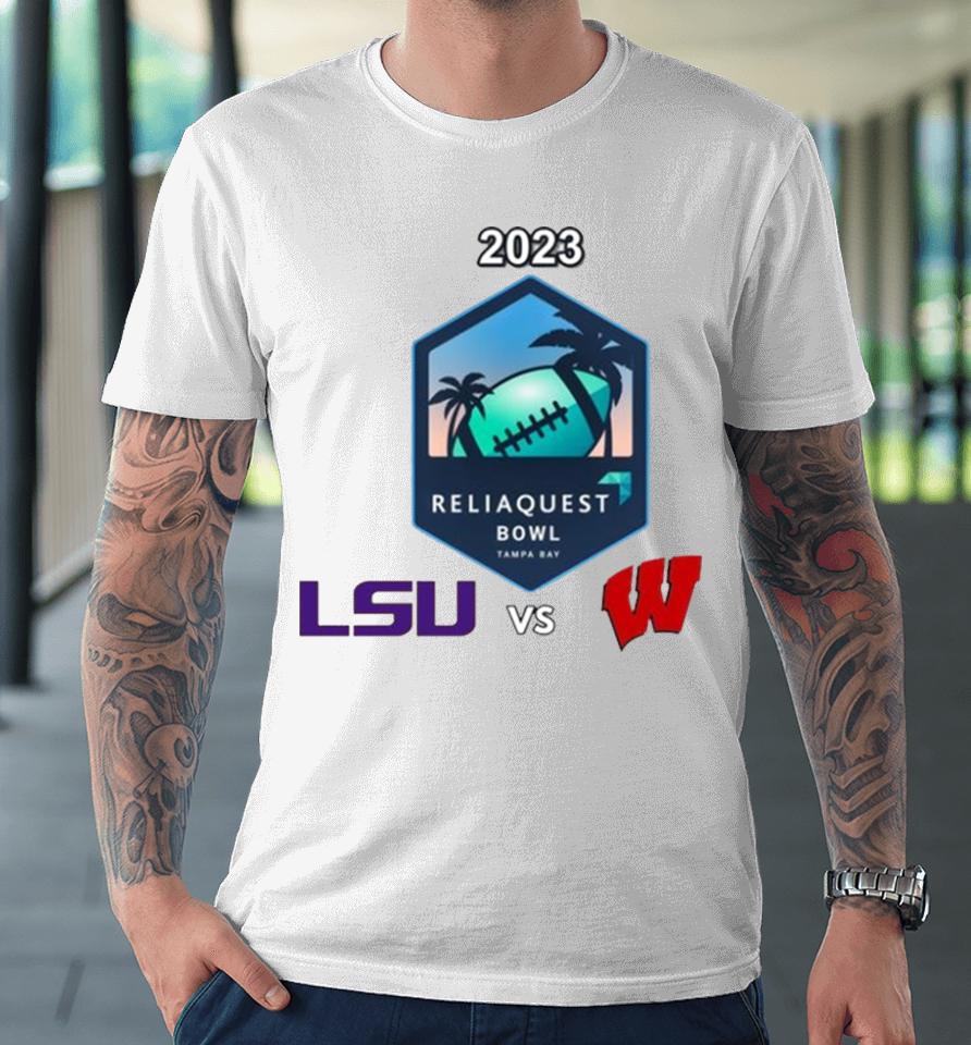 Reliaquest Bowl Lsu Vs. Wisconsin Raymond James Stadium ​Tampa Fl 2023 Premium T-Shirt