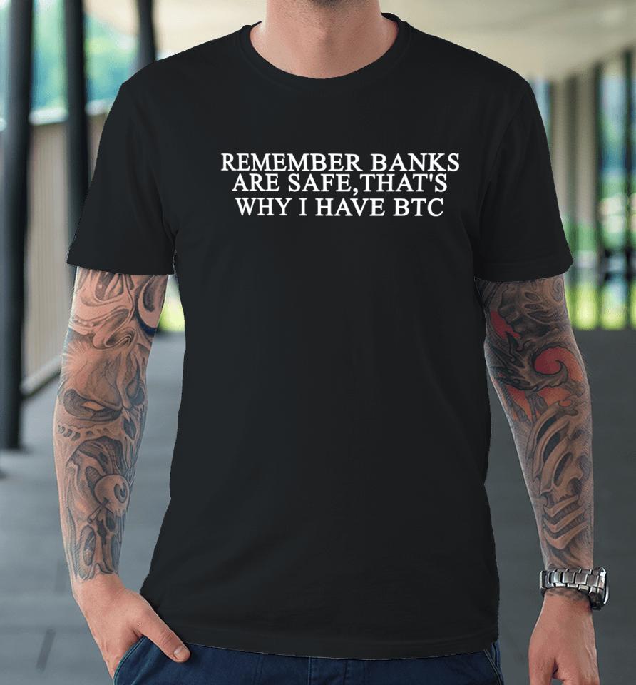 Remember Banks Are Safe That's Why I Have Btc Premium T-Shirt