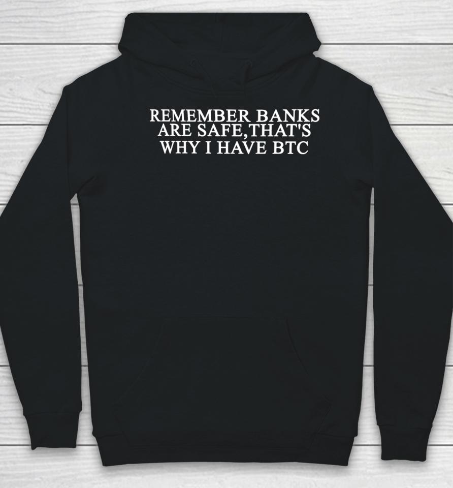 Remember Banks Are Safe That's Why I Have Btc Hoodie