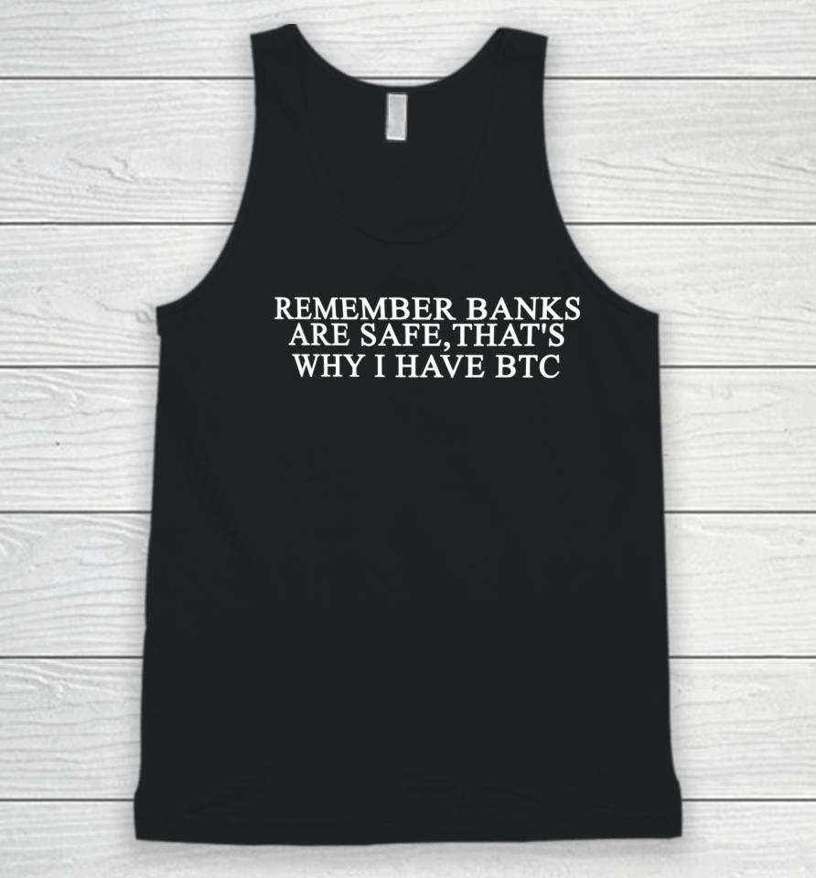 Remember Banks Are Safe That's Why I Have Btc Unisex Tank Top