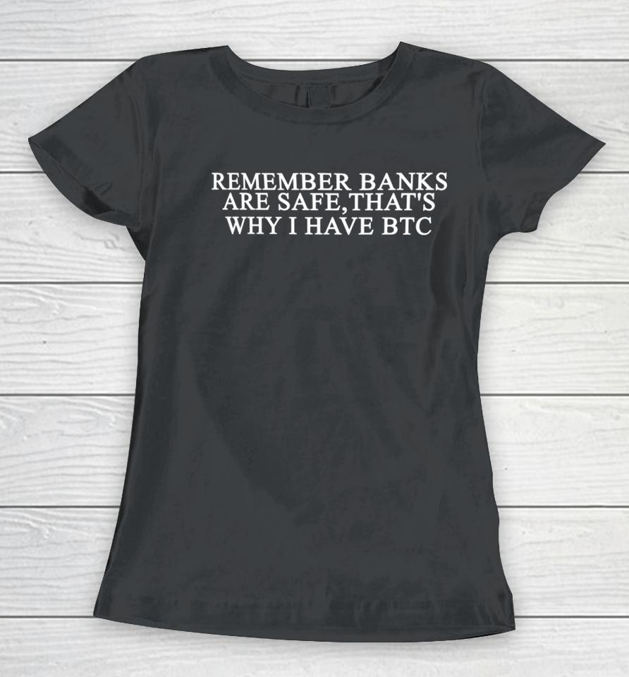 Remember Banks Are Safe That's Why I Have Btc Women T-Shirt