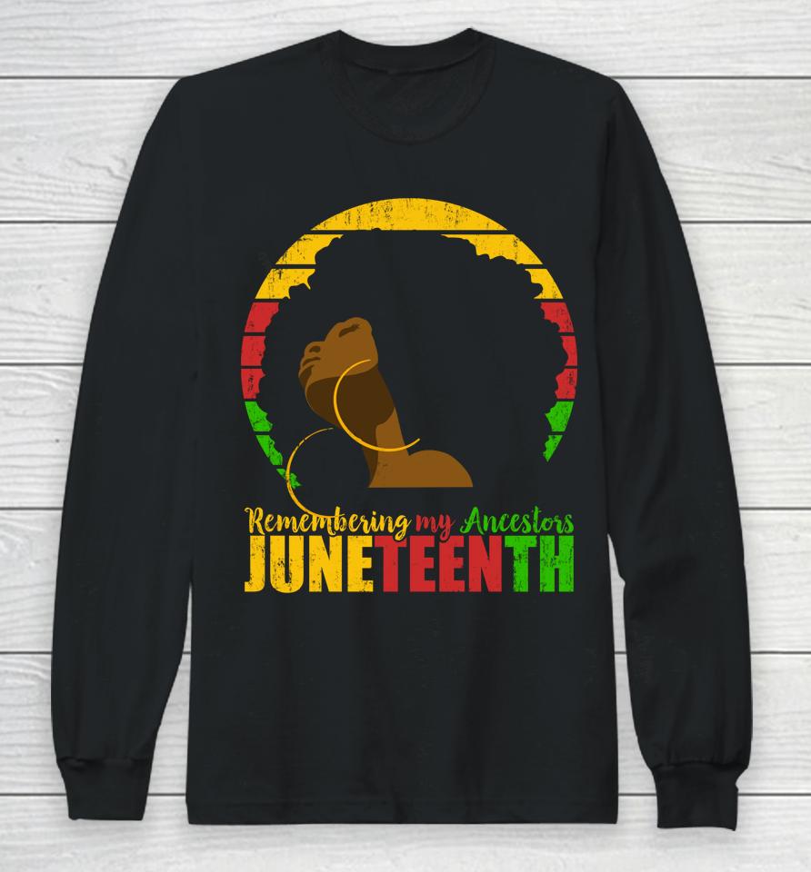Remembering My Ancestors Juneteenth Black Freedom 1865 Gift Long Sleeve T-Shirt
