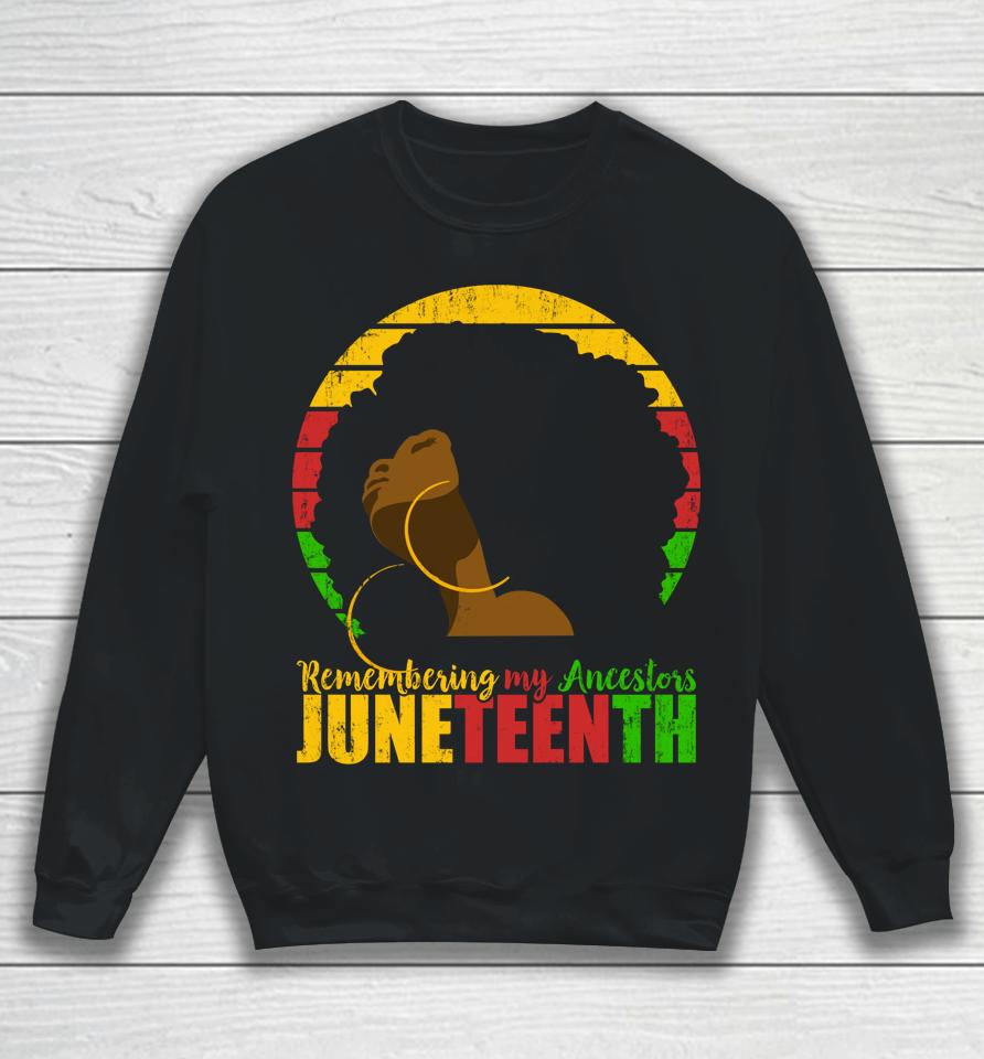 Remembering My Ancestors Juneteenth Black Freedom 1865 Gift Sweatshirt